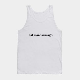 Eat more sausage Tank Top